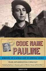 9781613744871-1613744870-Code Name Pauline: Memoirs of a World War II Special Agent (5) (Women of Action)