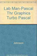 9780314046833-0314046836-Pascal through graphics: A laboratory manual for Pascal I courses using Turbo Pascal