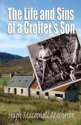 9781908622037-1908622032-The Life and Sins of a Crofter's Son