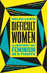 9781784709730-1784709735-Difficult Women: A History of Feminism in 11 Fights (The Sunday Times Bestseller)