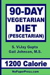 9781081857431-1081857439-90-Day Vegetarian Diet - 1200 Calorie: Pescetarian
