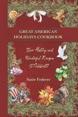 9781736959022-1736959026-Great American Holiday Cookbook - Their History and Wonderful Recipes to Celebrate