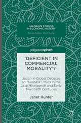 9781137586810-1137586818-'Deficient in Commercial Morality'?: Japan in Global Debates on Business Ethics in the Late Nineteenth and Early Twentieth Centuries (Palgrave Studies in Economic History)