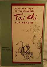 9780201180770-0201180774-Ride The Tiger To The Mountain: Tai Chi For Health (Portable Stanford)