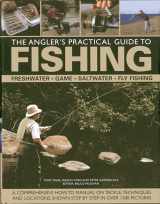 9780754826262-0754826260-The Angler's Practical Guide to Fishing: Freshwater, Game, Saltwater, Fly Fishing: A comprehensive how-to manual on tackle, techniques and locations, shown step-by-step in over 1200 pictures