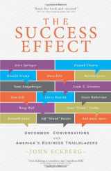 9780977954582-0977954587-The Success Effect: Uncommon Conversations with America's Business Trailblazers