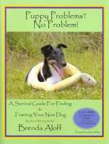 9781617810510-1617810517-Puppy Problems? No Problem!: A Survival Guide for Finding and Training Your New Dog