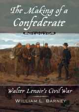 9780195314342-0195314344-The Making of a Confederate: Walter Lenoir's Civil War (New Narratives in American History)