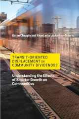 9780262536851-0262536854-Transit-Oriented Displacement or Community Dividends?: Understanding the Effects of Smarter Growth on Communities (Urban and Industrial Environments)