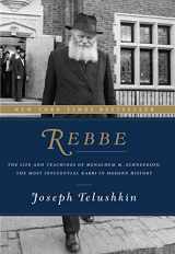 9780062318985-0062318985-Rebbe: The Life and Teachings of Menachem M. Schneerson, the Most Influential Rabbi in Modern History