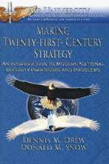 9781839310454-1839310456-Making Twenty-First-Century Strategy: An Introduction to Modern National Security Processes and Problems
