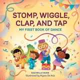 9781648768385-1648768385-Stomp, Wiggle, Clap, and Tap: My First Book of Dance