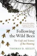 9780691191409-0691191409-Following the Wild Bees: The Craft and Science of Bee Hunting