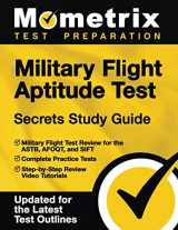 9781516711383-1516711386-Military Flight Aptitude Test Secrets Study Guide: Military Flight Test Review for the ASTB, AFOQT, and SIFT, Complete Practice Tests, Step-by-Step ... [Updated for the Latest Test Outlines]