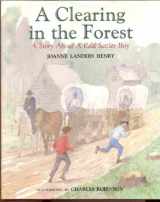 9780027436716-0027436713-A Clearing in the Forest: A Story About a Real Settler Boy