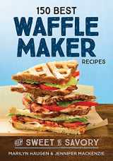 9780778805892-0778805891-150 Best Waffle Maker Recipes: From Sweet to Savory