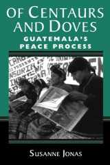 9780813334684-0813334683-Of Centaurs And Doves: Guatemala's Peace Process
