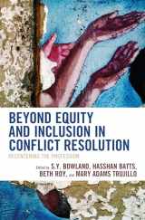 9781538164389-1538164388-Beyond Equity and Inclusion in Conflict Resolution: Recentering the Profession (Volume 3) (The ACR Practitioner’s Guide Series, 3)