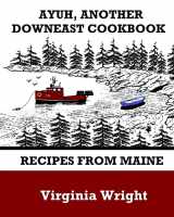 9781490950815-1490950818-Ayuh, Another Downeast Cookbook: Recipes From Maine