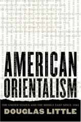9780807827376-0807827371-American Orientalism: The United States and the Middle East since 1945
