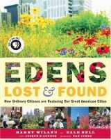 9781933392264-1933392266-Edens Lost & Found: How Ordinary Citizens Are Restoring Our Great American Cities