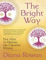 9781608686445-1608686442-The Bright Way: Five Steps to Freeing the Creative Within