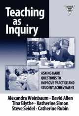 9780807744574-0807744573-Teaching as Inquiry: Asking Hard Questions to Improve Practice and Student Achievement