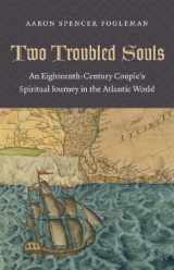 9781469608792-1469608790-Two Troubled Souls: An Eighteenth-Century Couple's Spiritual Journey in the Atlantic World