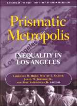 9780871541291-0871541297-Prismatic Metropolis: Inequality in Los Angeles (Multi-City Study of Urban Inequality)