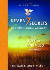 9781424549443-1424549442-Seven Secrets of a Supernatural Marriage: The Joy of Spirit-led Intimacy