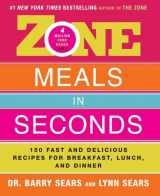 9780060393113-0060393114-Zone Meals in Seconds: 150 Fast and Delicious Recipes for Breakfast, Lunch, and Dinner (The Zone)