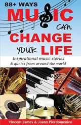 9780998363707-0998363707-88+ Ways Music Can Change Your Life - 2nd Edition: Inspirational Music Stories & Quotes from Around the World