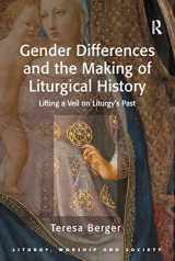 9781409426998-1409426998-Gender Differences and the Making of Liturgical History: Lifting a Veil on Liturgy's Past (Liturgy, Worship and Society Series)