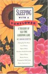 9780882665023-0882665022-Sleeping with a Sunflower: A Treasury of Old-Time Gardening Lore