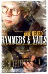 9780940895492-0940895498-Hammers & Nails: The Life and Music of Mark Heard