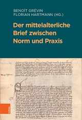 9783412519629-3412519626-Der Mittelalterliche Brief Zwischen Norm Und Praxis (Beihefte Zum Archiv Fur Kulturgeschichte, 92) (German Edition)