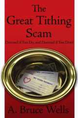 9781425916022-1425916023-The Great Tithing Scam: Damned if You Do, and Damned if You Don't
