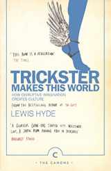 9781786890504-178689050X-Trickster Makes This World: How Disruptive Imagination Creates Culture. [Paperback] [Apr 06, 2017] Lewis Hyde