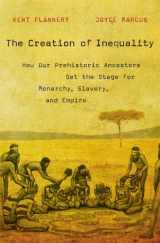 9780674416772-0674416775-The Creation of Inequality: How Our Prehistoric Ancestors Set the Stage for Monarchy, Slavery, and Empire