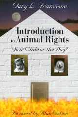 9781566396929-1566396921-Introduction to Animal Rights: Your Child or the Dog?
