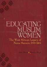 9781847740441-1847740448-Educating Muslim Women: The West African Legacy of Nana Asmau 1793-1864