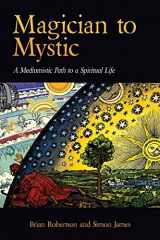 9781773027722-1773027727-Magician to Mystic: A Mediumistic Path to a Spiritual Life