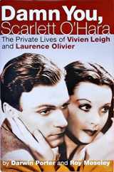 9781936003150-1936003155-Damn You, Scarlett O'Hara: The Private Lives of Vivien Leigh and Laurence Olivier