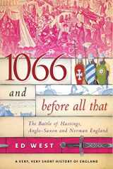 9781510775565-1510775560-1066 and Before All That: The Battle of Hastings, Anglo-Saxon and Norman England (Very, Very Short History of England)