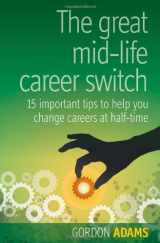 9781906821562-1906821569-The great mid-life career switch: 15 important tips to help you change careers at half-time