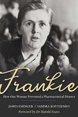 9781635820461-1635820464-Frankie: How One Woman Prevented a Pharmaceutical Disaster