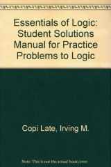 9780130498038-0130498033-Essentials of Logic: Student Solutions Manual for Practice Problems to Logic