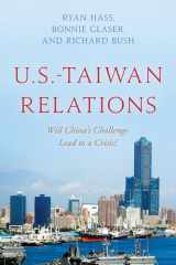 9780815740346-0815740344-U.S.-Taiwan Relations: Will China's Challenge Lead to a Crisis?