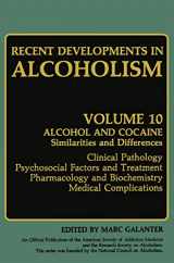 9780306441455-0306441454-Recent Developments in Alcoholism: Alcohol and Cocaine Similarities and Differences Clinical Pathology Psychosocial Factors and Treatment Pharmacology ... (Recent Developments in Alcoholism, 10)