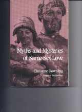 9780826405265-0826405266-Myths and Mysteries of Same-Sex Love